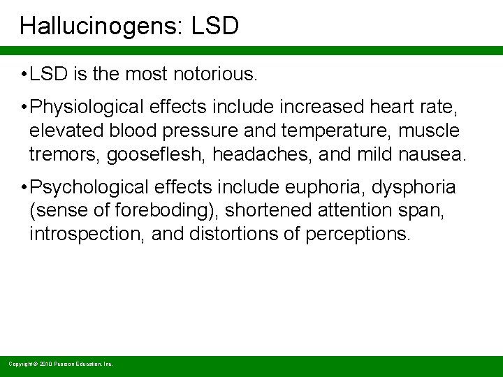 Hallucinogens: LSD • LSD is the most notorious. • Physiological effects include increased heart