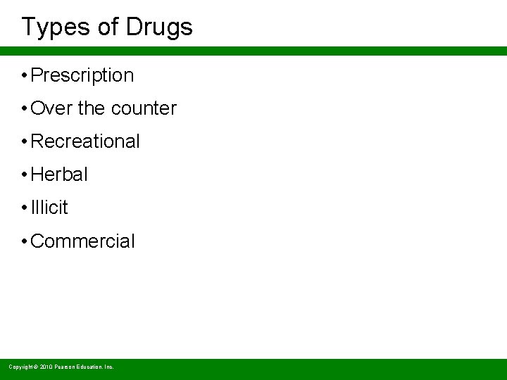 Types of Drugs • Prescription • Over the counter • Recreational • Herbal •