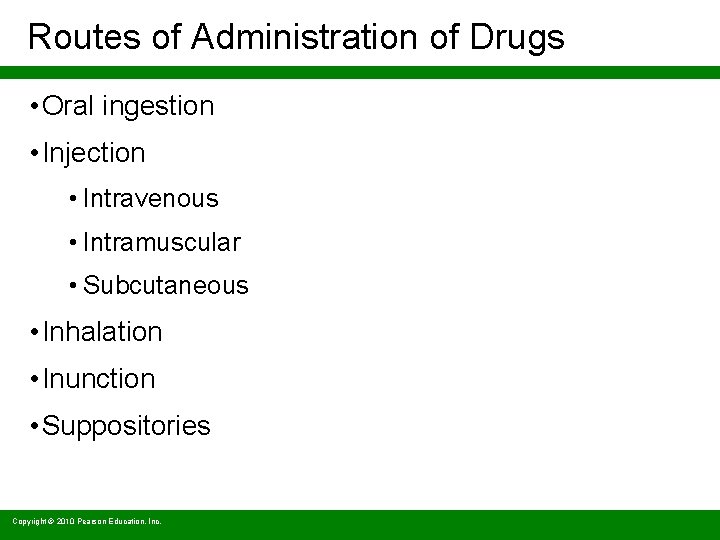 Routes of Administration of Drugs • Oral ingestion • Injection • Intravenous • Intramuscular