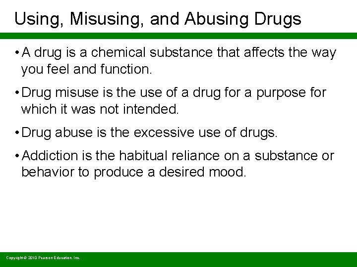 Using, Misusing, and Abusing Drugs • A drug is a chemical substance that affects