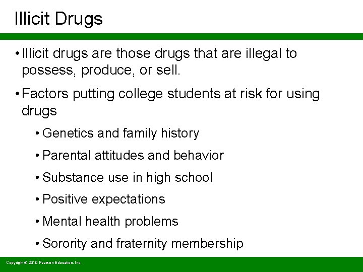 Illicit Drugs • Illicit drugs are those drugs that are illegal to possess, produce,
