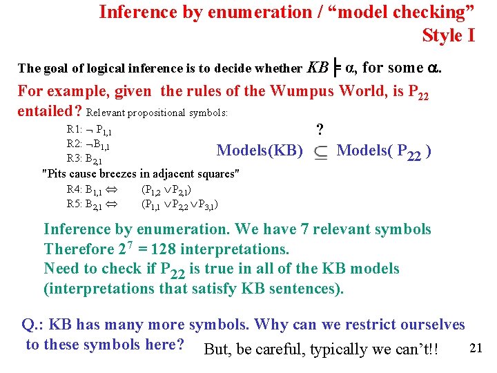 Inference by enumeration / “model checking” Style I α, for some . For example,