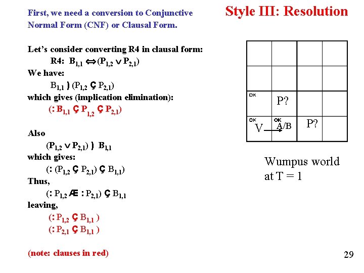 First, we need a conversion to Conjunctive Normal Form (CNF) or Clausal Form. Style