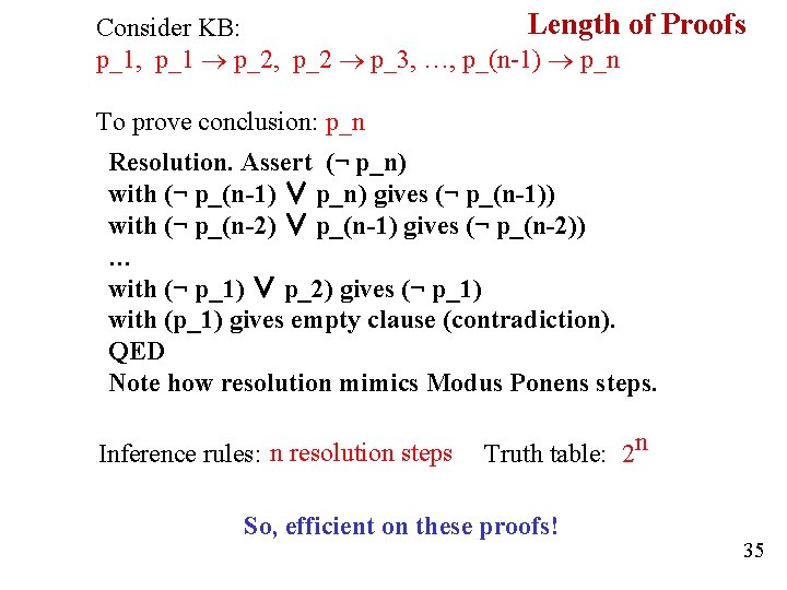Length of Proofs Consider KB: p_1, p_1 p_2, p_2 p_3, …, p_(n-1) p_n To