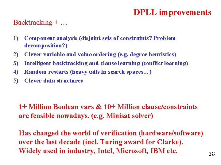 DPLL improvements Backtracking + … 1) Component analysis (disjoint sets of constraints? Problem decomposition?