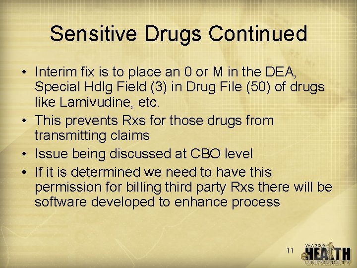Sensitive Drugs Continued • Interim fix is to place an 0 or M in