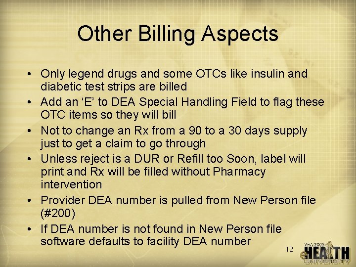 Other Billing Aspects • Only legend drugs and some OTCs like insulin and diabetic