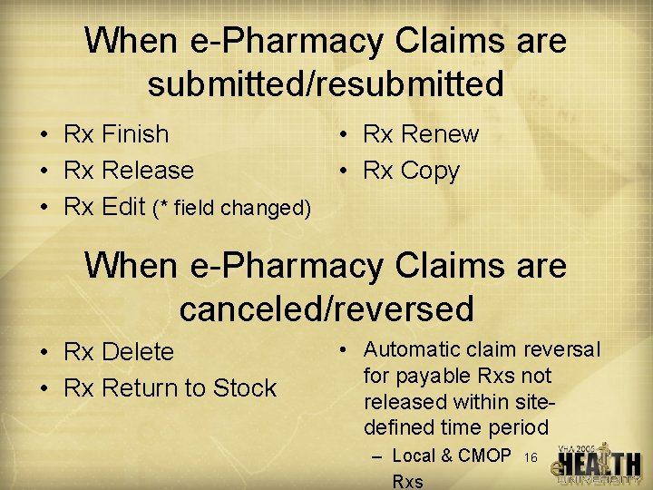 When e-Pharmacy Claims are submitted/resubmitted • Rx Finish • Rx Release • Rx Edit