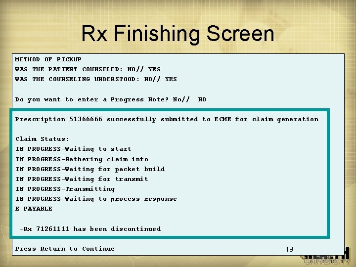 Rx Finishing Screen METHOD OF PICKUP WAS THE PATIENT COUNSELED: NO// YES WAS THE