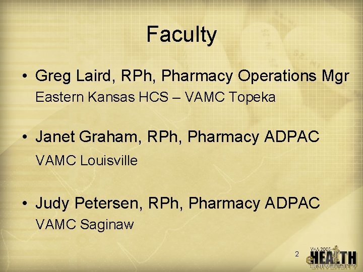 Faculty • Greg Laird, RPh, Pharmacy Operations Mgr Eastern Kansas HCS – VAMC Topeka