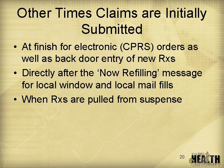 Other Times Claims are Initially Submitted • At finish for electronic (CPRS) orders as