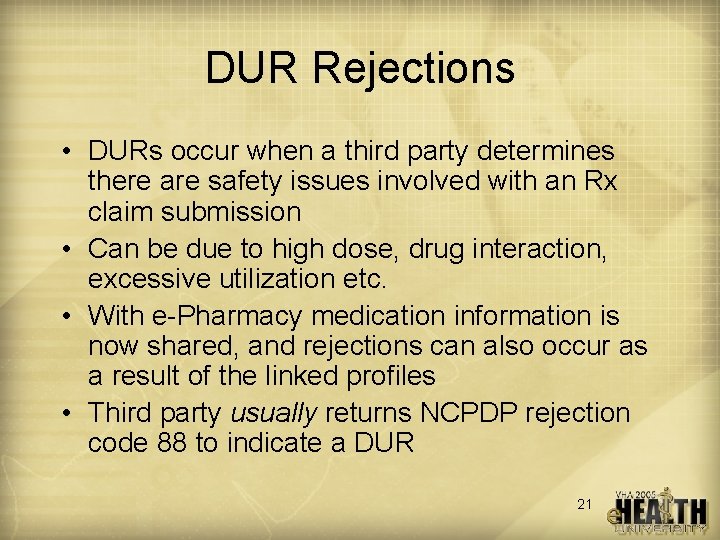 DUR Rejections • DURs occur when a third party determines there are safety issues