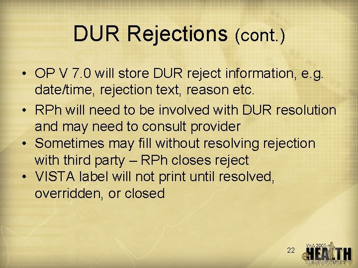 DUR Rejections (cont. ) • OP V 7. 0 will store DUR reject information,