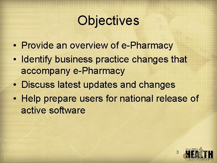 Objectives • Provide an overview of e-Pharmacy • Identify business practice changes that accompany