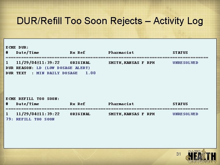 DUR/Refill Too Soon Rejects – Activity Log ECME DUR: # Date/Time Rx Ref Pharmacist
