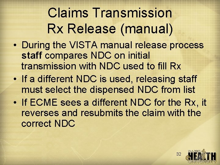 Claims Transmission Rx Release (manual) • During the VISTA manual release process staff compares