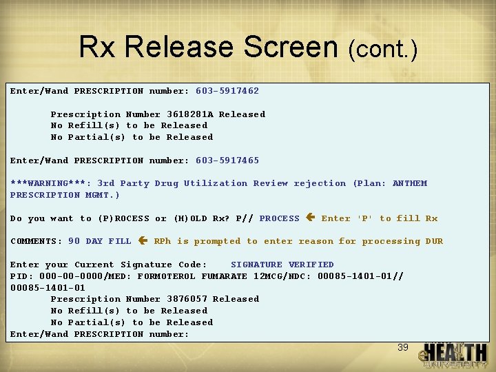 Rx Release Screen (cont. ) Enter/Wand PRESCRIPTION number: 603 -5917462 Prescription Number 3618281 A
