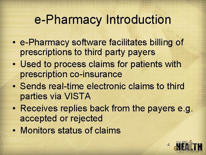 e-Pharmacy Introduction • e-Pharmacy software facilitates billing of prescriptions to third party payers •