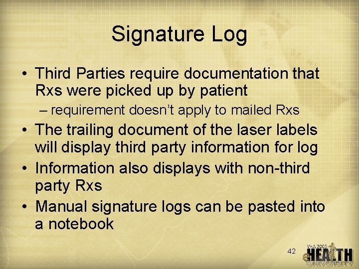 Signature Log • Third Parties require documentation that Rxs were picked up by patient