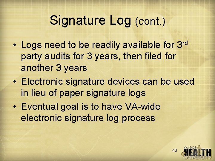 Signature Log (cont. ) • Logs need to be readily available for 3 rd