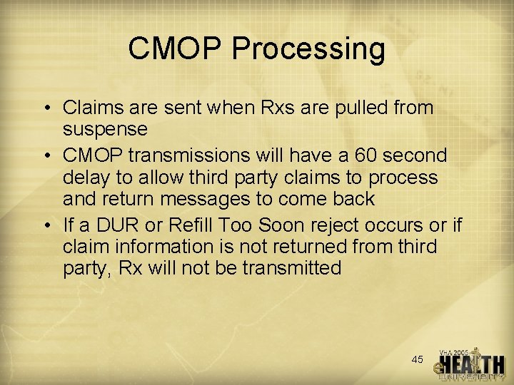 CMOP Processing • Claims are sent when Rxs are pulled from suspense • CMOP
