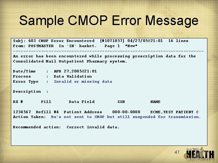 Sample CMOP Error Message Subj: 603 CMOP Error Encountered [#1071857] 04/27/05@21: 01 16 lines