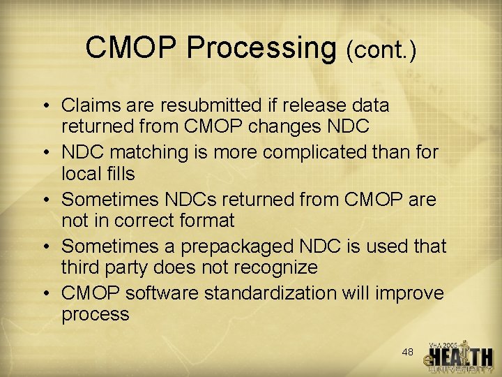 CMOP Processing (cont. ) • Claims are resubmitted if release data returned from CMOP