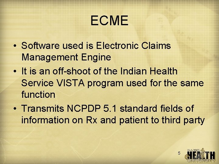 ECME • Software used is Electronic Claims Management Engine • It is an off-shoot