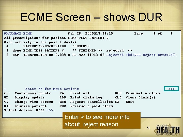ECME Screen – shows DUR PHARMACY ECME Feb 28, 2005@13: 41: 15 Page: 1
