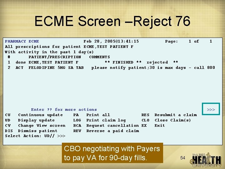 ECME Screen –Reject 76 PHARMACY ECME Feb 28, 2005@13: 41: 15 Page: 1 of
