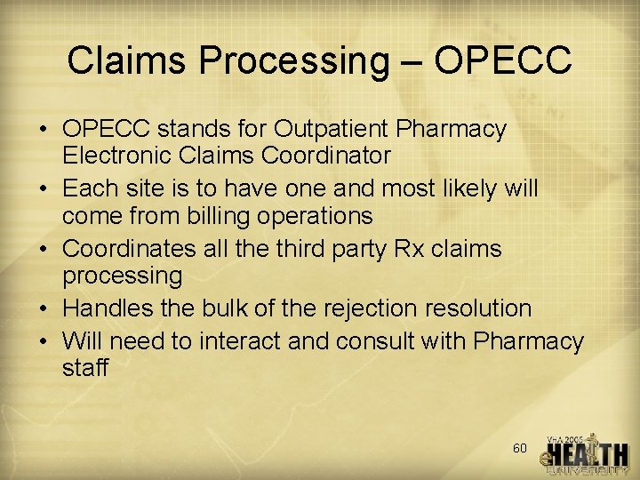Claims Processing – OPECC • OPECC stands for Outpatient Pharmacy Electronic Claims Coordinator •