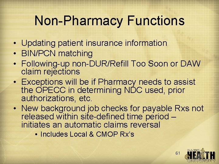 Non-Pharmacy Functions • Updating patient insurance information • BIN/PCN matching • Following-up non-DUR/Refill Too