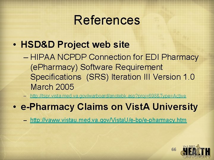 References • HSD&D Project web site – HIPAA NCPDP Connection for EDI Pharmacy (e.