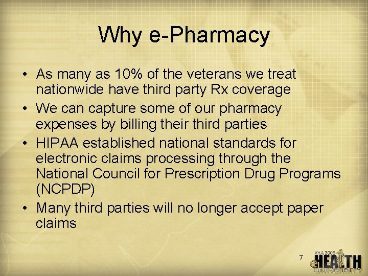 Why e-Pharmacy • As many as 10% of the veterans we treat nationwide have