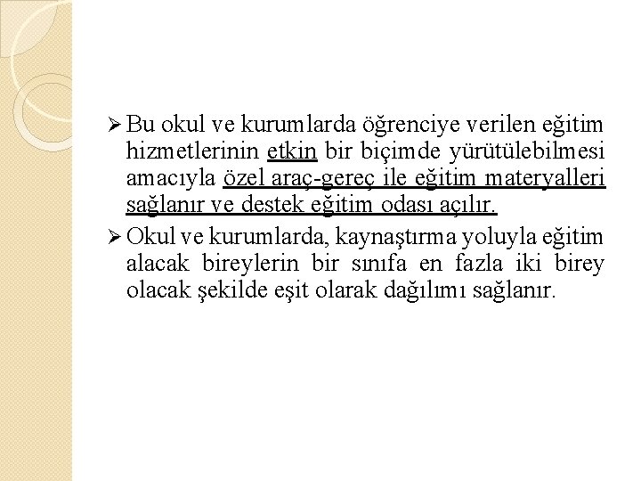 Ø Bu okul ve kurumlarda öğrenciye verilen eğitim hizmetlerinin etkin bir biçimde yürütülebilmesi amacıyla