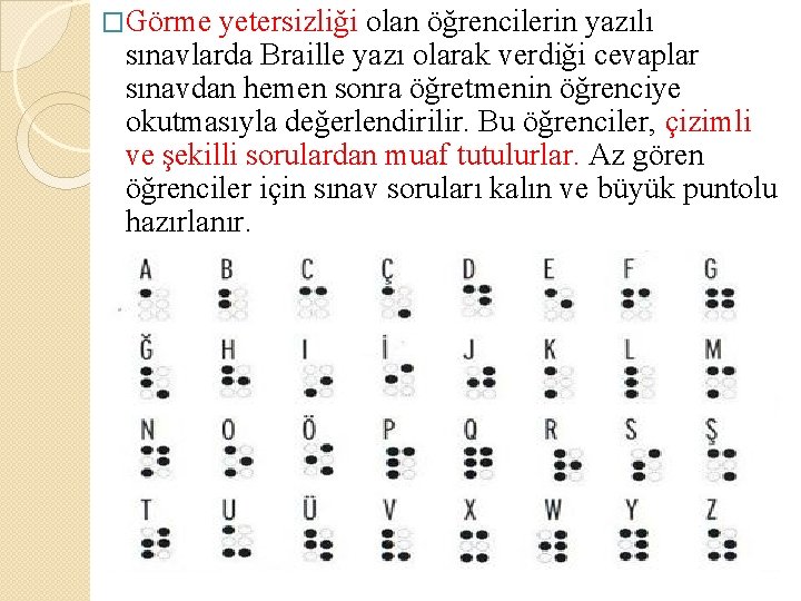 �Görme yetersizliği olan öğrencilerin yazılı sınavlarda Braille yazı olarak verdiği cevaplar sınavdan hemen sonra