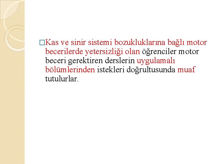 �Kas ve sinir sistemi bozukluklarına bağlı motor becerilerde yetersizliği olan öğrenciler motor beceri gerektiren