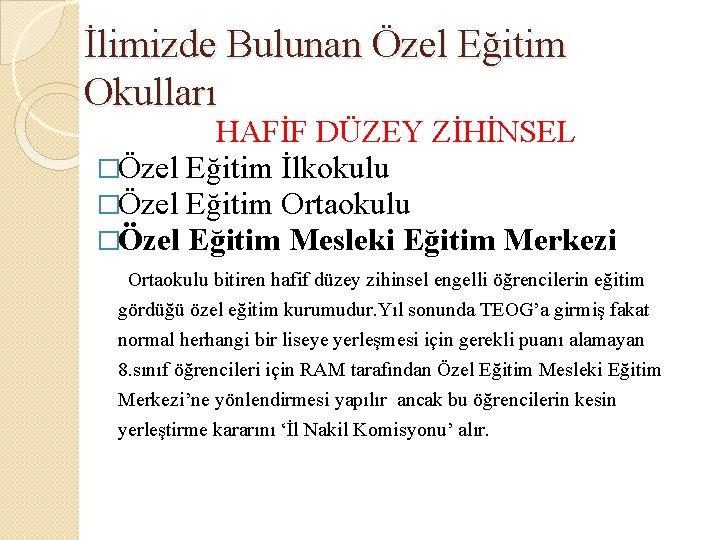 İlimizde Bulunan Özel Eğitim Okulları HAFİF DÜZEY ZİHİNSEL �Özel Eğitim İlkokulu �Özel Eğitim Ortaokulu