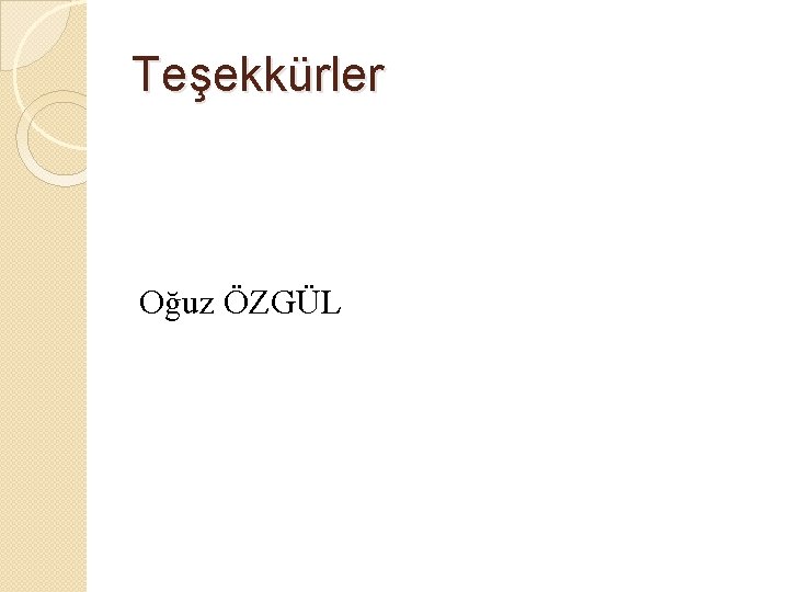 Teşekkürler Oğuz ÖZGÜL 