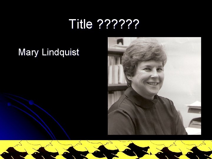 Title ? ? ? Mary Lindquist 