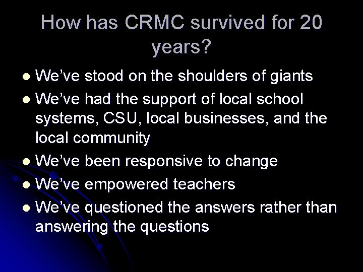 How has CRMC survived for 20 years? We’ve stood on the shoulders of giants