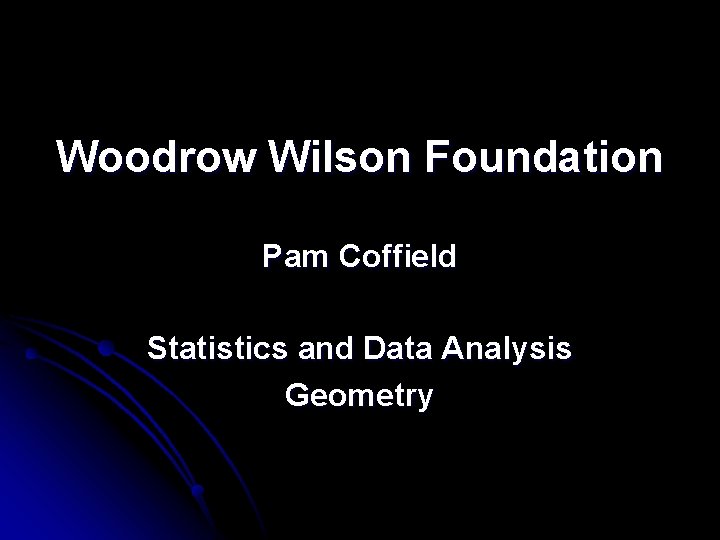 Woodrow Wilson Foundation Pam Coffield Statistics and Data Analysis Geometry 