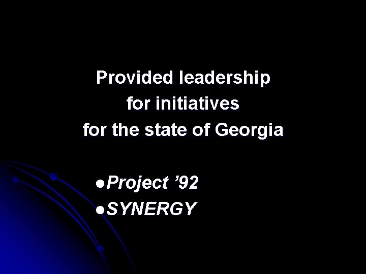 Provided leadership for initiatives for the state of Georgia l. Project ’ 92 l.