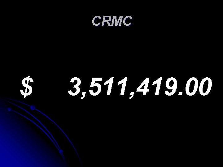 CRMC $ 3, 511, 419. 00 