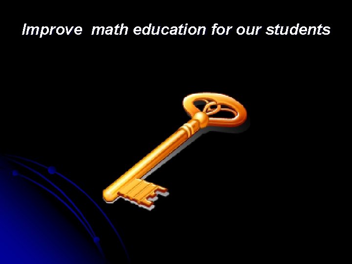 Improve math education for our students 