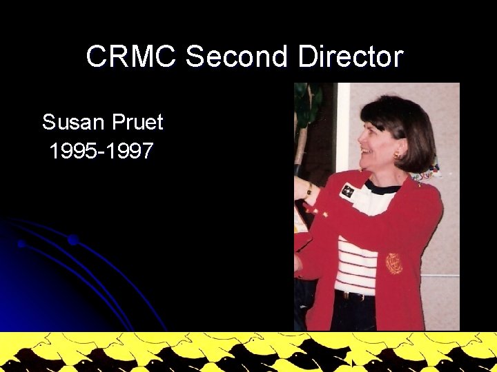 CRMC Second Director Susan Pruet 1995 -1997 
