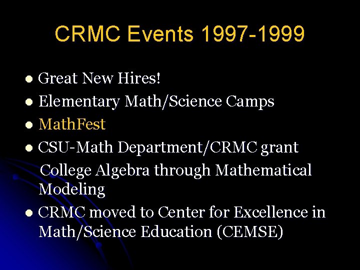 CRMC Events 1997 -1999 Great New Hires! l Elementary Math/Science Camps l Math. Fest