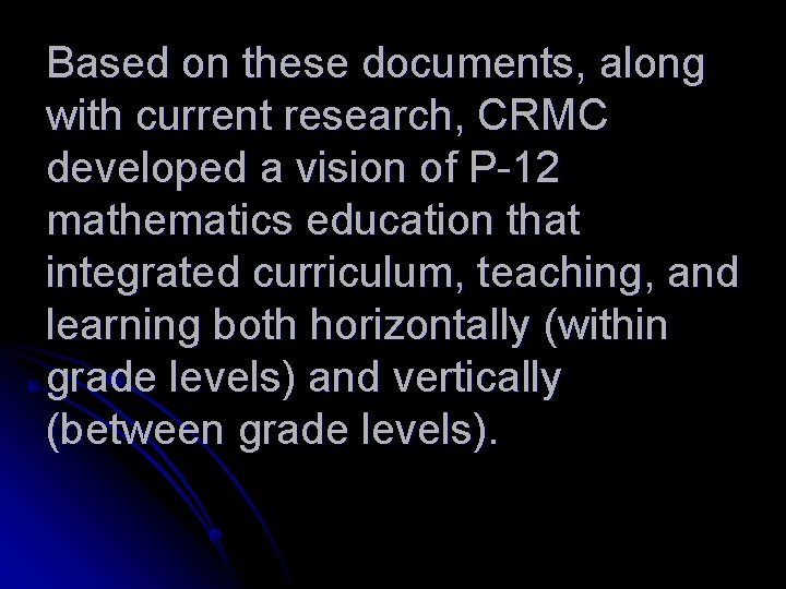 Based on these documents, along with current research, CRMC developed a vision of P-12