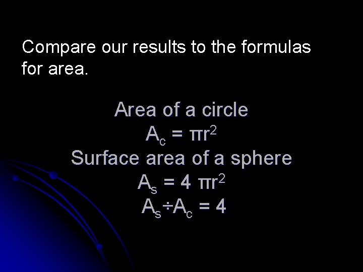 Compare our results to the formulas for area. Area of a circle A c