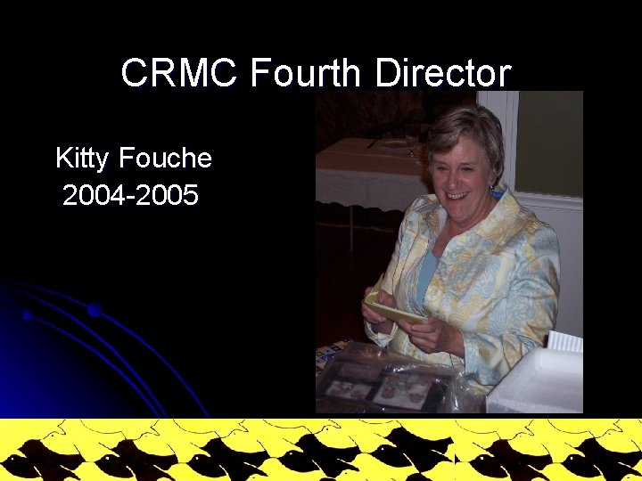 CRMC Fourth Director Kitty Fouche 2004 -2005 